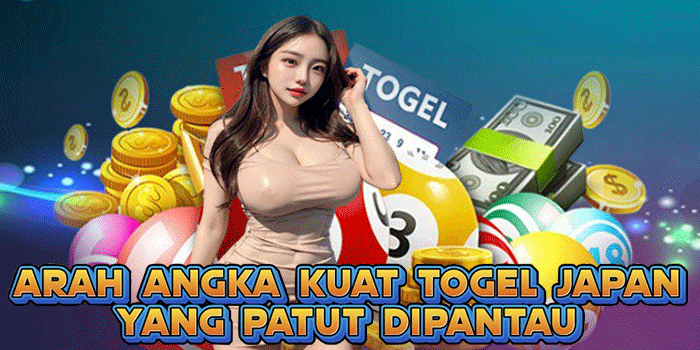 Arah Angka Kuat Togel Japan Yang Patut Dipantau