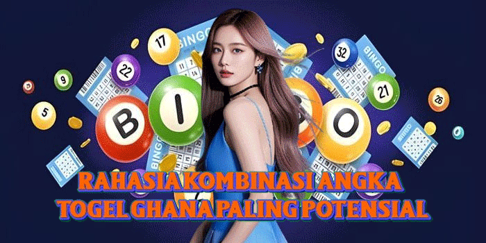 Rahasia Kombinasi Angka Togel Ghana Paling Potensial