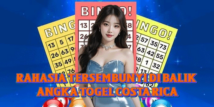 Rahasia Tersembunyi Di Balik Angka Togel Costa Rica