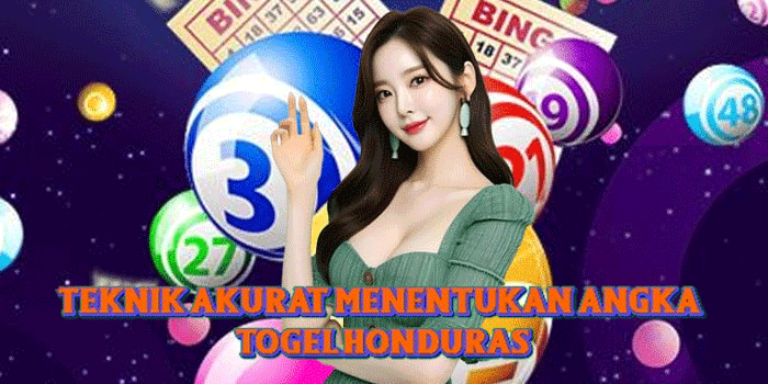 Teknik Akurat Menentukan Angka Togel Honduras