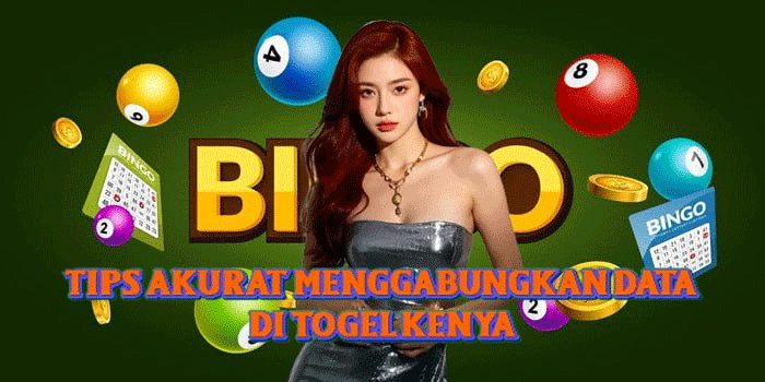 Tips Akurat Menggabungkan Data Di Togel Kenya