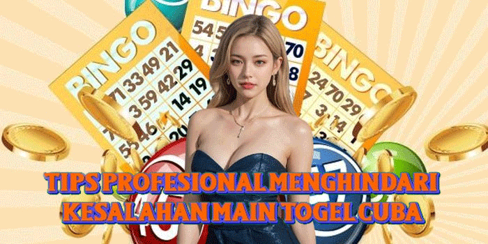 Tips Profesional Menghindari Kesalahan Main Togel Cuba
